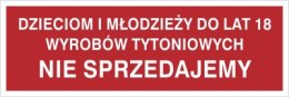 DZIECIOM I MŁODZIEŻY DO LAT 18 WYROBÓW TYTONIOWYCH NIE SPRZEDAJEMY