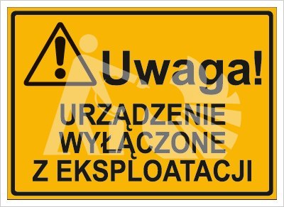 URZĄDZENIE WYŁĄCZONE Z EKSPLOATACJI URZĄDZENIE WYŁĄCZONE Z EKSPLOATACJI