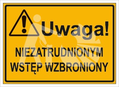 UWAGA! NIE ZATRUDNIONYM WSTĘP WZBRONIONY UWAGA! NIE ZATRUDNIONYM WSTĘP WZBRONIONY