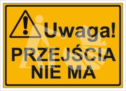 UWAGA! PRZEJŚCIA NIE MA