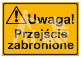 UWAGA! PRZEJŚCIE ZABRONIONE