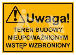 UWAGA! TEREN BUDOWY NIEUPOWAŻNIONYM WSTĘP WZBRONIONY