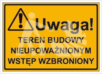 UWAGA! TEREN BUDOWY NIEUPOWAŻNIONYM WSTĘP WZBRONIONY