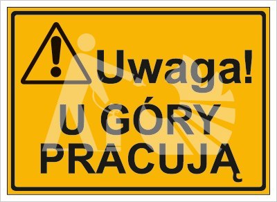 UWAGA! U GÓRY PRACUJĄ UWAGA! U GÓRY PRACUJĄ