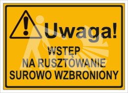UWAGA! WSTĘP NA RUSZTOWANIE SUROWO WZBRONIONY