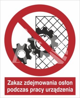 ZAKAZ ZDEJMOWANIA OSŁON PODCZAS PRACY URZĄDZENIA