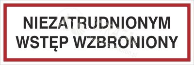 NIEZATRUDNIONYM WSTĘP WZBRONIONY